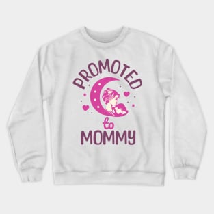 Promoted to Mommy Crewneck Sweatshirt